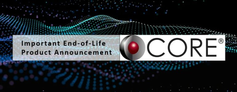 Important end-of-life product announcement - CORE